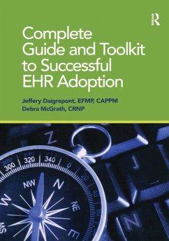 Complete Guide and Toolkit to Successful EHR Adoption (eBook, ePUB) - Daigrepoint, Jeffery; McGrath, Debra