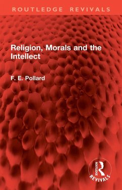 Religion, Morals and the Intellect (eBook, ePUB) - Pollard, F. E.