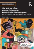 The Making of an African Communist: Edwin Thabo Mofutsanyana (eBook, ePUB) The Making of an African Communist: Edwin Thabo Mofutsanyana (eBook, ePUB)