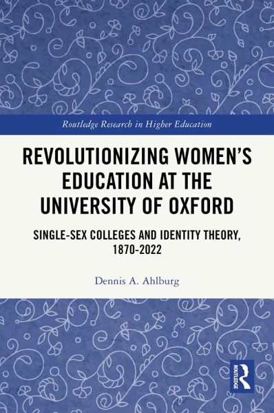 Revolutionizing Women's Education at the University of Oxford (eBook, ePUB) Revolutionizing Women's Education at the University of Oxford (eBook, ePUB)