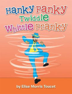 Hanky Panky Twiddle Whittle Pranky (eBook, ePUB) - Toucet, Elise Morris