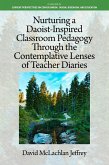 Nurturing a Daoist-Inspired Classroom Pedagogy Through the Contemplative Lenses of Teacher Diaries (eBook, PDF)