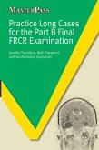Practice Long Cases for the Part B Final FRCR Examination (eBook, PDF) Practice Long Cases for the Part B Final FRCR Examination (eBook, PDF)