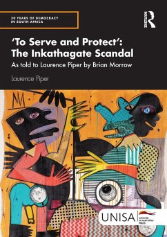 'To Serve and Protect': The Inkathagate Scandal (eBook, ePUB) - Piper, Laurence