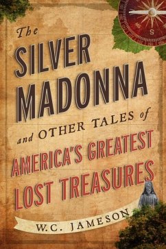 Silver Madonna and Other Tales of America's Greatest Lost Treasures (eBook, ePUB) - Jameson, W. C.