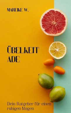 Übelkeit ade (eBook, ePUB) - W., Mareike