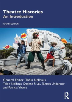 Theatre Histories (eBook, ePUB) - Nellhaus, Tobin; Lei, Daphne P.; Underiner, Tamara; Ybarra, Patricia