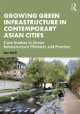 Growing Green Infrastructure in Contemporary Asian Cities (eBook, ePUB)