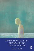 A Psychoanalytic Approach to the Feminine (eBook, ePUB)