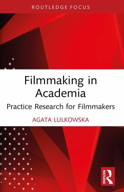 Filmmaking in Academia (eBook, PDF) - Lulkowska, Agata Filmmaking in Academia (eBook, PDF) - Lulkowska, Agata