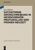 Satzinterne Großschreibung in Hexenverhörprotokollen der Frühen Neuzeit (eBook, PDF) Satzinterne Großschreibung in Hexenverhörprotokollen der Frühen Neuzeit (eBook, PDF)