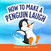 How to Make a Penguin Laugh (eBook, ePUB) How to Make a Penguin Laugh (eBook, ePUB)