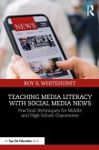 Teaching Media Literacy with Social Media News (eBook, ePUB) Teaching Media Literacy with Social Media News (eBook, ePUB)