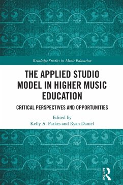 The Applied Studio Model in Higher Music Education (eBook, ePUB) - Parkes, Kelly A.; Daniel, Ryan