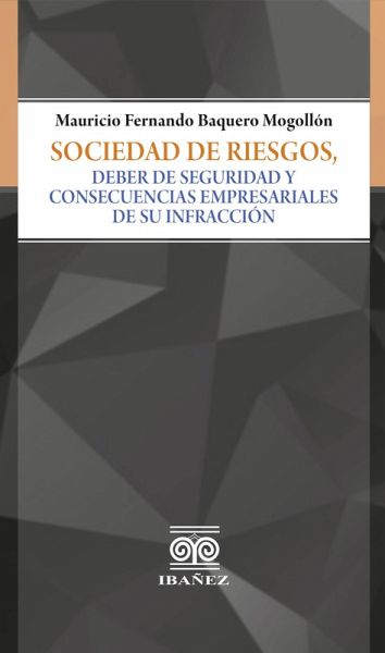 Sociedad de riesgos, deber de seguridad y consecuencias empresariales de su infracción (eBook, PDF) Sociedad de riesgos, deber de seguridad y consecuencias empresariales de su infracción (eBook, PDF)