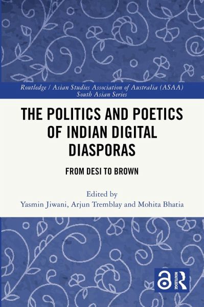 The Politics and Poetics of Indian Digital Diasporas (eBook, PDF) The Politics and Poetics of Indian Digital Diasporas (eBook, PDF)