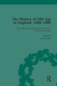 The History of Old Age in England, 1600-1800, Part I Vol 1 (eBook, PDF) - Botelho, Lynn; Ottaway, Susannah R; Kugler, Anne