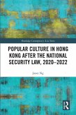 Popular Culture in Hong Kong After the National Security Law, 2020-2022 (eBook, ePUB) Popular Culture in Hong Kong After the National Security Law, 2020-2022 (eBook, ePUB)