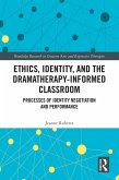 Ethics, Identity, and the Dramatherapy-informed Classroom (eBook, PDF)