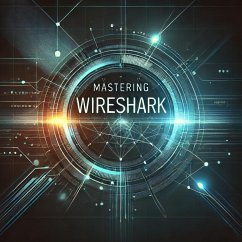 Mastering Wireshark: A Comprehensive Guide to Network Analysis (Security Books) (eBook, ePUB) - Dirks, Erwin