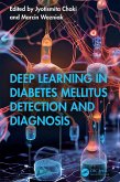 Deep Learning in Diabetes Mellitus Detection and Diagnosis (eBook, ePUB) Deep Learning in Diabetes Mellitus Detection and Diagnosis (eBook, ePUB)