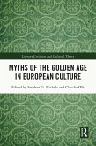 Myths of the Golden Age in European Culture (eBook, PDF)