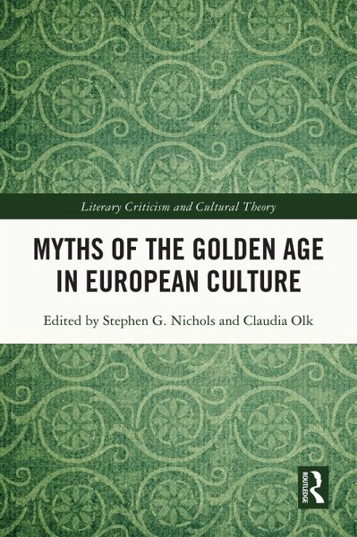 Myths of the Golden Age in European Culture (eBook, PDF) Myths of the Golden Age in European Culture (eBook, PDF)