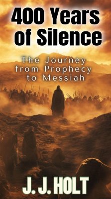 Cover 400 Years Of Silence: The Journey from Prophecy to Messiah (eBook, ePUB)