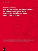 Probleme der Ausbreitung in troposphärischen und ionosphärischen Wellenleitern (eBook, PDF) Probleme der Ausbreitung in troposphärischen und ionosphärischen Wellenleitern (eBook, PDF)