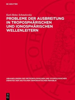 Probleme der Ausbreitung in troposphärischen und ionosphärischen Wellenleitern (eBook, PDF) - Schmelovsky, Karl-Heinz