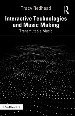 Interactive Technologies and Music Making (eBook, ePUB) - Redhead, Tracy