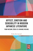 Affect, Emotion and Sensibility in Modern Japanese Literature (eBook, PDF) Affect, Emotion and Sensibility in Modern Japanese Literature (eBook, PDF)