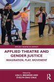 Applied Theatre and Gender Justice (eBook, PDF) Applied Theatre and Gender Justice (eBook, PDF)