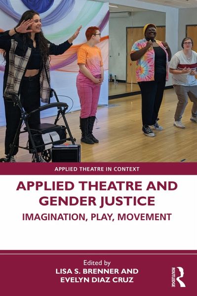 Applied Theatre and Gender Justice (eBook, PDF) Applied Theatre and Gender Justice (eBook, PDF)
