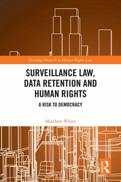 Surveillance Law, Data Retention and Human Rights (eBook, PDF) - White, Matthew