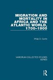 Migration and Mortality in Africa and the Atlantic World, 1700-1900 (eBook, PDF) Migration and Mortality in Africa and the Atlantic World, 1700-1900 (eBook, PDF)