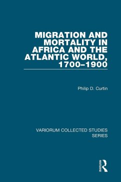 Migration and Mortality in Africa and the Atlantic World, 1700-1900 (eBook, PDF) - Curtin, Philip D.