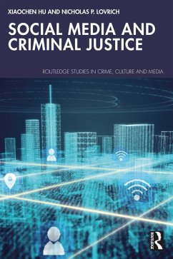 Social Media and Criminal Justice (eBook, PDF) - Hu, Xiaochen; Lovrich, Nicholas P.