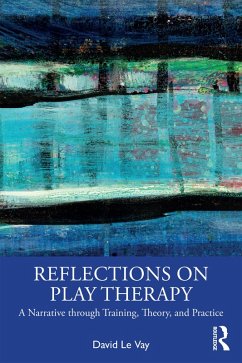 Reflections on Play Therapy (eBook, ePUB) - Le Vay, David