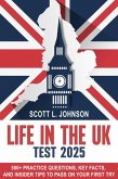 Life in the UK Test 2025 500+ Practice Questions, Key Facts, and Insider Tips to Pass on Your First Try (eBook, ePUB)