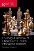 Routledge Handbook of Chinese and Eurasian International Relations (eBook, ePUB)