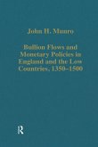 Bullion Flows and Monetary Policies in England and the Low Countries, 1350-1500 (eBook, ePUB)