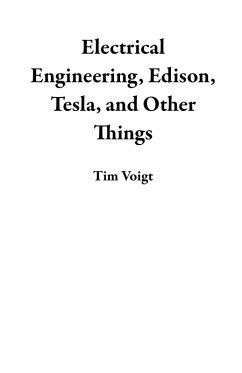 Electrical Engineering, Edison, Tesla, and Other Things (eBook, ePUB) - Voigt, Tim