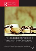 The Routledge Handbook of Translation and Censorship (eBook, ePUB) The Routledge Handbook of Translation and Censorship (eBook, ePUB)