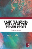 Collective Bargaining for Police and Other Essential Services (eBook, PDF) Collective Bargaining for Police and Other Essential Services (eBook, PDF)