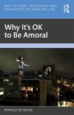 Why It's OK to Be Amoral (eBook, ePUB) Why It's OK to Be Amoral (eBook, ePUB)