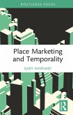 Place Marketing and Temporality (eBook, PDF) Place Marketing and Temporality (eBook, PDF)