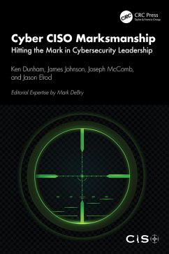 Cyber CISO Marksmanship (eBook, ePUB) - Dunham, Ken; Johnson, James; McComb, Joseph; Elrod, Jason