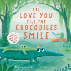 I'll Love You Till the Crocodiles Smile (eBook, ePUB)