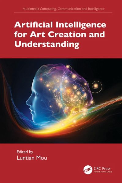 Artificial Intelligence for Art Creation and Understanding (eBook, PDF) Artificial Intelligence for Art Creation and Understanding (eBook, PDF)